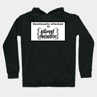 Emotionally attached to fictional characters Hoodie